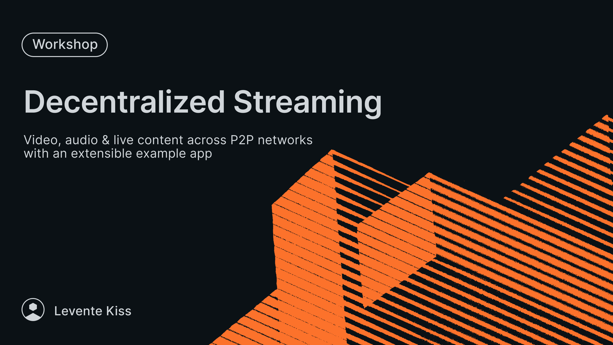 Workshop: Decentralized Streaming